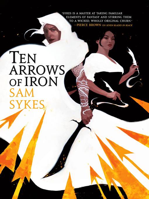 Title details for Ten Arrows of Iron by Sam Sykes - Available